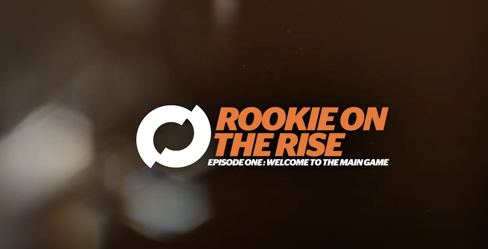 VIDEO: Rookie on the Rise – Episode 1: Welcome to Main Game